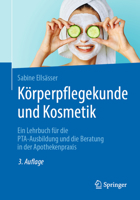 K�rperpflegekunde Und Kosmetik: Ein Lehrbuch F�r Die Pta-Ausbildung Und Die Beratung in Der Apothekenpraxis 3662599996 Book Cover
