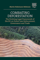 Combating Deforestation: The Evolving Legal Framework of the Eu on Forest Law Enforcement Governance and Trade 1800880839 Book Cover