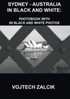 SYDNEY - AUSTRALIA IN BLACK AND WHITE: Photobook with 88 black and white photos 8011042688 Book Cover