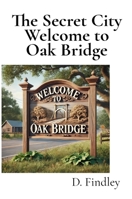 The Secret City Welcome to Oak Bridge B0DVX67JX9 Book Cover