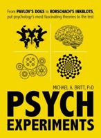 Psych Experiments: From Pavlov's dogs to Rorschach's inkblots, put psychology's most fascinating studies to the test 1440597073 Book Cover