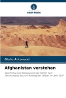 Afghanistan verstehen: Geschichte und Schwerpunkt der letzten zwei Jahrhunderte bis zum Aufstieg der Taliban im Jahr 2021 (German Edition) 6206834611 Book Cover
