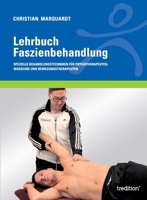 Lehrbuch Faszienbehandlung: Spezielle Behandlungstechniken für Physiotherapeuten, Masseure und Bewegungstherapeuten 3734518873 Book Cover