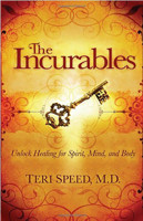 The Incurables: Unlock Healing for Spirit, Mind, and Body 1599792206 Book Cover