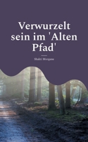 Verwurzelt sein im 'Alten Pfad' 3734714583 Book Cover