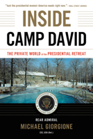 Inside Camp David: The Private World of the Presidential Retreat 0316509590 Book Cover