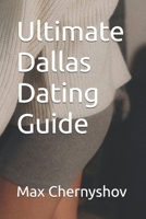 Ultimate Dallas Dating Guide (CITY GUIDES) B0FF2DFF5J Book Cover