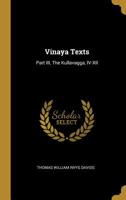 Vinaya Texts: Part III, The Kullavagga, IV-XII 0469437316 Book Cover