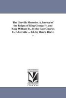 The Greville memoirs: a journal of the reigns of King George IV and King William IV, v. 2 1418188891 Book Cover