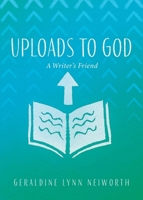 Uploads to God: A Writer's Friend B0GW9YW2XH Book Cover