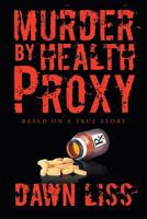 Murder by Health Proxy 1642149713 Book Cover