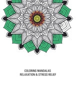 Coloring Mandalas Relaxation & Stress Relief: Mandala Coloring Book For Adults Stress Relief B08Y4LD1SX Book Cover