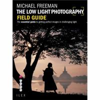 The Low Light Photography Field Guide: The Essential Guide to Getting Perfect Images in Challenging Light 0240820800 Book Cover