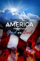 America Your Choice Good or Evil 1480966150 Book Cover