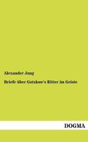 Briefe Ber Gutzkow's Ritter Im Geiste 3954546051 Book Cover