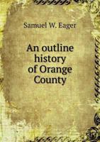 An Outline History of Orange County 5518713983 Book Cover