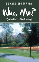 Who, Me?: You've Got to Be Kidding! 149080241X Book Cover
