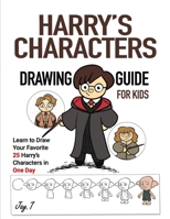 Harry's Characters Drawing Guide For Kids: Learn to Draw Your Favorite 25 Harry's Characters in one Day 1082086185 Book Cover