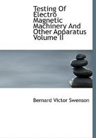 Testing Of Electro Magnetic Machinery And Other Apparatus Volume II 1358785376 Book Cover