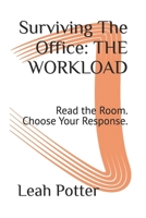 Surviving The Office: THE WORKLOAD: Read the Room. Choose Your Response. B0GMGNNLQG Book Cover