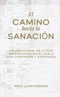 El Camino Hacia la Sanación (The Pathway to Healing) (Spanish Edition): Un Devocional de 77 días para Navegando el Duelo con Compasión y Esperanza B0GJFZWM9B Book Cover