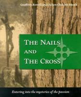 The Nails and the Cross: Entering into the Mysteries of the Passion 0819874116 Book Cover
