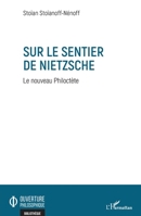 SUR LE SENTIER DE NIETZSCHE: Le nouveau Philoctète (Ouverture Philosophique) (French Edition) 234321199X Book Cover