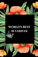 World's Best Driver: Thank You Gift For A School Bus Driver-Gag Gift For Professional Drivers- Cute Journal For Male & Female Driver, Licensed Drivers & New Driver-Christmas Gift For School Bus Driver 1694391558 Book Cover