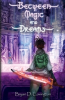 Between Magic and Dreams 1942500610 Book Cover