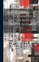 Instrumentationslehre Von Hector Berlioz, Dritte Auflage 1021833223 Book Cover