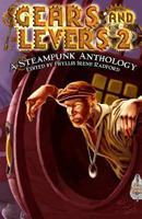 Gears and Levers 2: A Steampunk Anthology 1530484510 Book Cover
