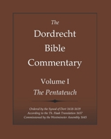 The Dordrecht Bible Commentary : Volume I: the Pentateuch 1646336267 Book Cover