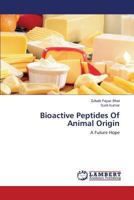 Bioactive Peptides Of Animal Origin: A Future Hope 3659514071 Book Cover