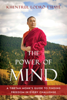 The Power of Mind: A Tibetan Monk's Guide to Finding Freedom in Every Challenge 1645470873 Book Cover