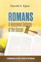 Romans - A Reasoned Defense of The Gospel: A commentary on Paul's Epistle to the Romans 1973767244 Book Cover
