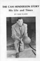 The Cam Henderson Story-His Life and Times: His Life and Times 0870124315 Book Cover