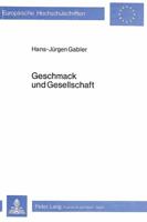 Geschmack Und Gesellschaft: Rhetorische Und Sozialgeschichtliche Aspekte Der Fruehaufklaererischen Geschmackskategorie 3820471367 Book Cover