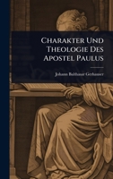 Charakter Und Theologie Des Apostel Paulus (German Edition) 1024948242 Book Cover