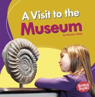 A Visit to the Museum a Visit to the Museum 1512433713 Book Cover