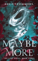 Maybe More: The Lost Halls, Book Three 1949861732 Book Cover