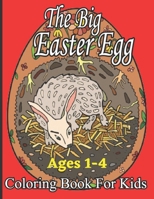 The Big Easter Egg Coloring Book for Kids Ages 1-4: A Fun Activity Big Easter Egg Coloring Book for Kid & Adult B09TJ82NR2 Book Cover