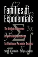 Families of Exponentials: The Method of Moments in Controllability Problems for Distributed Parameter Systems 0521144957 Book Cover