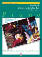 Alfred's Basic Piano Library Fun Book Complete, Bk 2 & 3: For the Later Beginner (a Collection of 27 Entertaining Solos) 1470630362 Book Cover