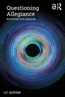 Questioning Allegiance: Resituating Civic Education 1138351113 Book Cover