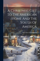 A Christmas Gift To The American Home And The Youth Of America 1022572105 Book Cover