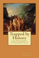 Trapped by History: The Remaking of America and Death of the Middle Class 1540530353 Book Cover