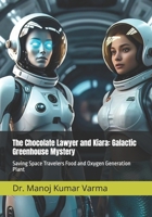 The Chocolate Lawyer and Kiara: Galactic Greenhouse Mystery: Saving Space Travelers Food and Oxygen Generation Plant (The Chocolate Lawyer and Mysteries of Space with Little Astronaut Kiara and Noya) B0F2S5D52C Book Cover
