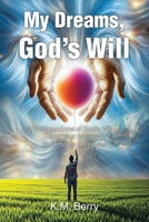 My Dreams, God's Will: Intersections of God's Will and Your Dreams B0DWZXBQJJ Book Cover