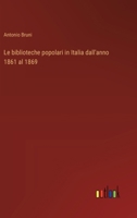 Le biblioteche popolari in Italia dall'anno 1861 al 1869 (Italian Edition) 3385090172 Book Cover