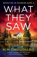 What They Saw: A totally unputdownable crime thriller packed with nail-biting suspense 1803147199 Book Cover